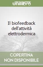 Il biofeedback dell'attività elettrodermica libro