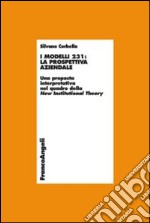 I modelli 231: la prospettiva aziendale. Una proposta interpretativa nel quadro della New Institutional Theory libro