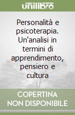 Personalità e psicoterapia. Un'analisi in termini di apprendimento, pensiero e cultura