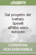 Dal progetto del trattato Spinelli all'Atto unico europeo libro