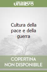 Cultura della pace e della guerra