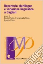 Repertorio plurilingue e variazione linguistica a Cagliari libro