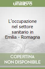 L'occupazione nel settore sanitario in Emilia - Romagna