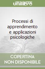 Processi di apprendimento e applicazioni psicologiche