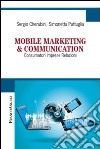 Mobile marketing & communication. Consumatori imprese relazioni libro di Cherubini Sergio Pattuglia Simonetta