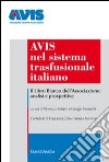 Avis nel sistema trasfusionale italiano. Il libro bianco dell'associazione: analisi e prospettive libro