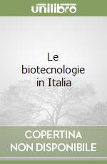 Le biotecnologie in Italia libro