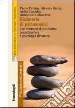 Dizionario di psicoanalisi. Con elementi di psichiatria psicodinamica e psicologia dinamica libro