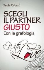 Scegli il partner giusto con la grafologia libro