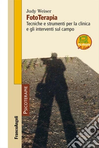 Fototerapia. Tecniche e strumenti per la clinica e gli interventi sul campo. Con espansione online libro