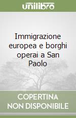 Immigrazione europea e borghi operai a San Paolo libro