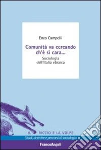 Comunità va cercando ch'è si cara. Sociologia dell'Italia ebraica