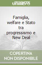 Famiglia, welfare e Stato tra progressismo e New Deal