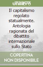 Il capitalismo regolato statualmente. Antologia ragionata del dibattito internazionale sullo Stato libro