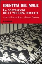 Identità del male. La costruzione della violenza perfetta libro