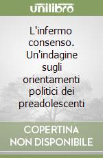 L'infermo consenso. Un'indagine sugli orientamenti politici dei preadolescenti