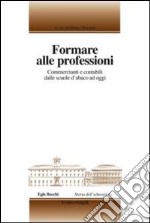 Formare alle professioni. Commercianti e contabili dalle scuole d'abaco ad oggi libro