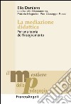 La mediazione didattica. Per una teoria dell'insegnamento libro di Damiano Elio