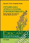 Cittadinanza attiva e cultura euromediterranea. Buone pratiche interculturali per una politica inclusiva libro