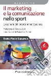 Il marketing e la comunicazione nello sport. Lo scenario dell'entertainment business libro