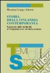 Storia della Finlandia contemporanea. Il percorso della modernità e l'integrazione nel contesto europeo libro