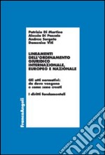 Lineamenti dell'ordinamento giuridico internazionale, europeo e nazionale. Gli atti normativi: da dove vengono e come sono creati. I diritti fondamentali