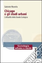 Chicago e gli studi urbani. L'attualità della scuola ecologica libro