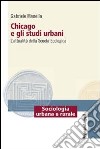 Chicago e gli studi urbani. L'attualità della scuola ecologica libro