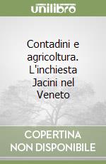 Contadini e agricoltura. L'inchiesta Jacini nel Veneto libro