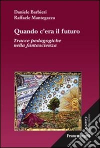 Quando c'era il futuro. Tracce pedagogiche nella fantascienza