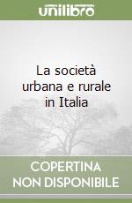 La società urbana e rurale in Italia libro