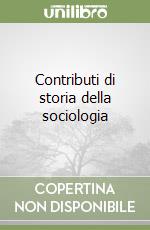 Contributi di storia della sociologia libro