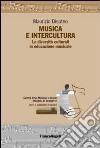 Musica e intercultura. Le diversità culturali in educazione musicale libro