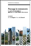 Paesaggi in mutamento. L'approccio paesaggistico alla trasformazione della città europea libro