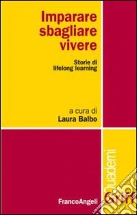 Imparare, sbagliare, vivere. Storie di lifelong learning libro