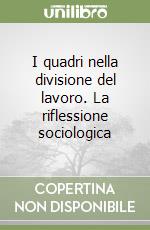 I quadri nella divisione del lavoro. La riflessione sociologica libro