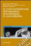 Le core-competencies dell'operatore socio-sanitario in cure palliative libro