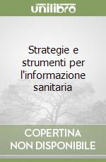 Strategie e strumenti per l'informazione sanitaria