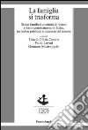 La famiglia si trasforma. Status familiari costituiti all'estero e loro riconoscimento in Italia, tra ordine pubblico ed interesse del minore libro