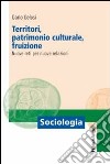 Territori, patrimonio culturale, fruizione. Nuove reti per nuove relazioni libro