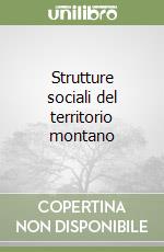 Strutture sociali del territorio montano libro