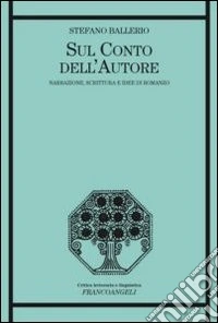 Sul conto dell'autore. Narrazione, scrittura e idee di romanzo