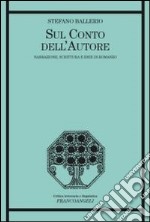 Sul conto dell'autore. Narrazione, scrittura e idee di romanzo libro