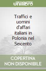 Traffici e uomini d'affari italiani in Polonia nel Seicento libro