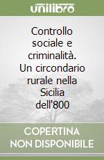 Controllo sociale e criminalità. Un circondario rurale nella Sicilia dell'800