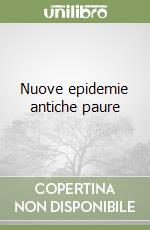 Nuove epidemie antiche paure libro