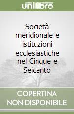 Società meridionale e istituzioni ecclesiastiche nel Cinque e Seicento libro