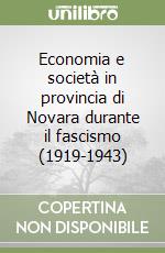 Economia e società in provincia di Novara durante il fascismo (1919-1943) libro