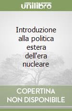 Introduzione alla politica estera dell'era nucleare