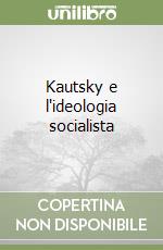 Kautsky e l'ideologia socialista